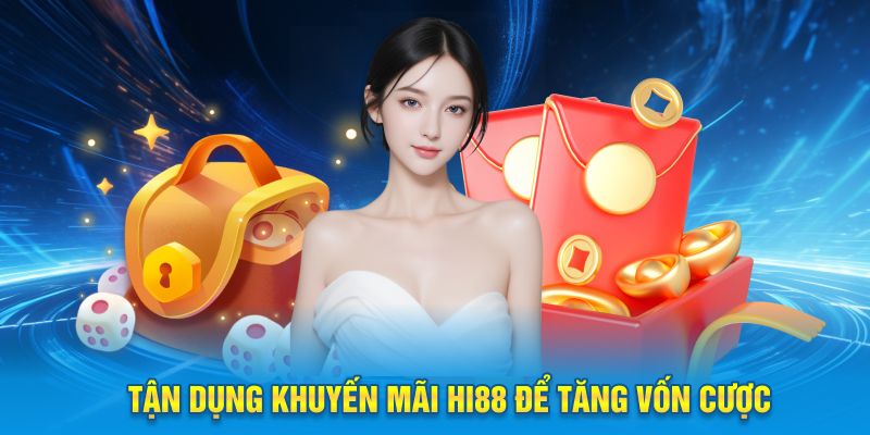 Tận dụng khuyến mãi Hi88 để tăng vốn cược